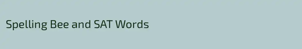 Spelling Bee and SAT Words